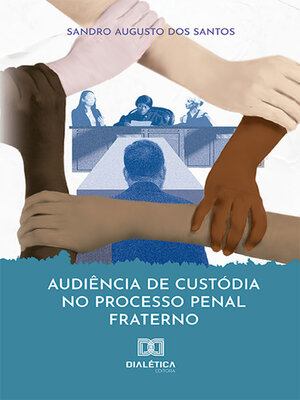 cover image of Audiência de custódia no processo penal fraterno